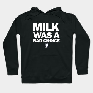 Milk was a bad choice Hoodie